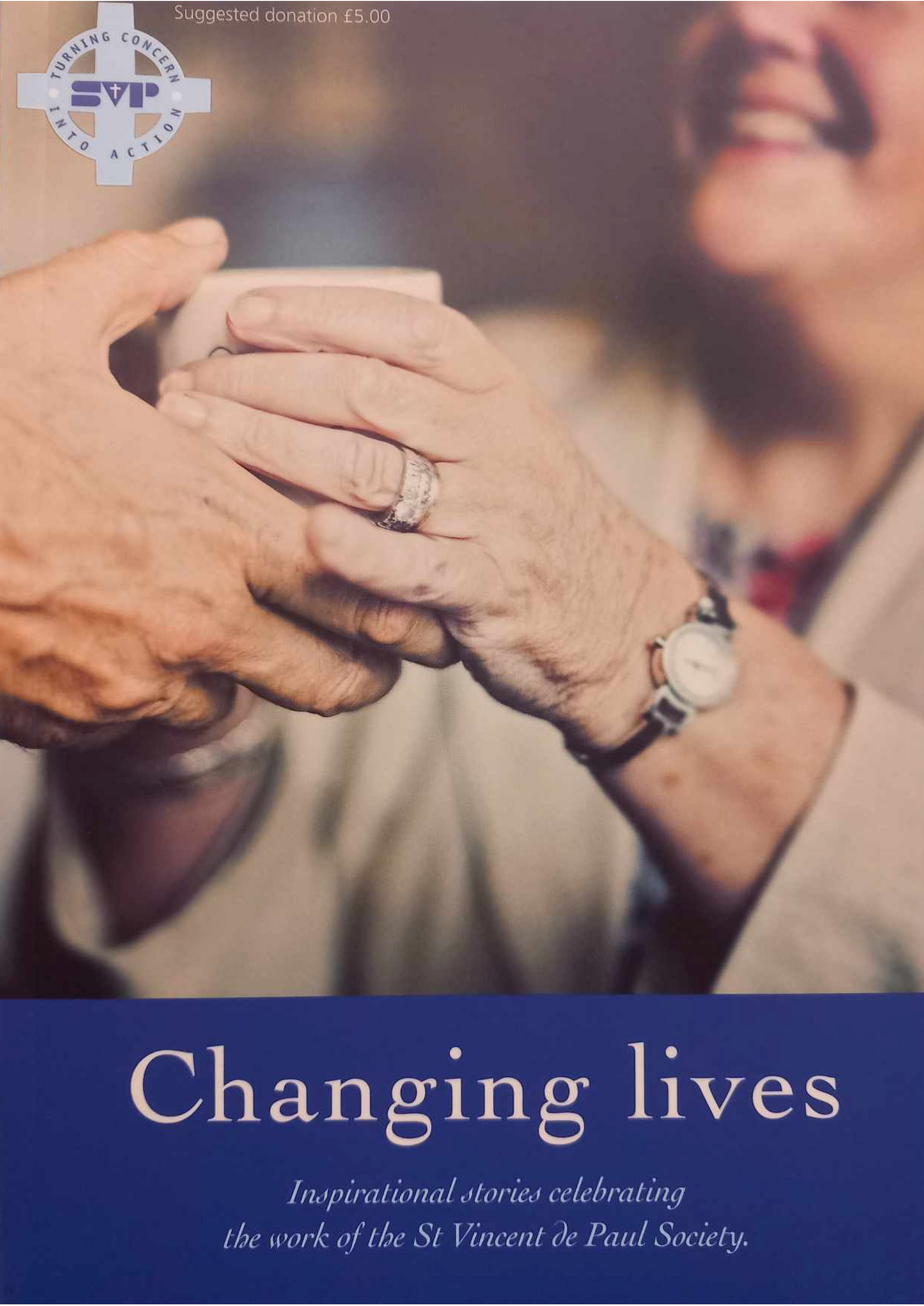 Changing Lives. Inspirational stories celebrating St Vincent de Paul Society
