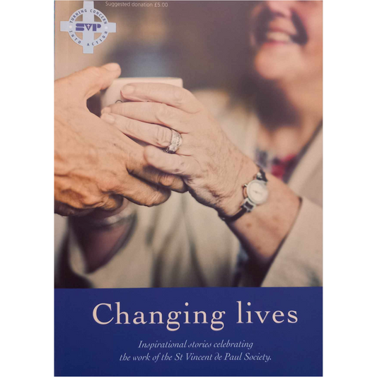 Changing Lives. Inspirational stories celebrating St Vincent de Paul Society